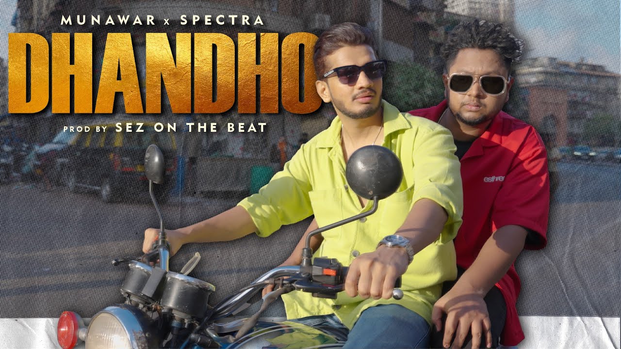 Dhandho 🎶 Munawar x Spectra | Official Music Video | Sez On The Beat