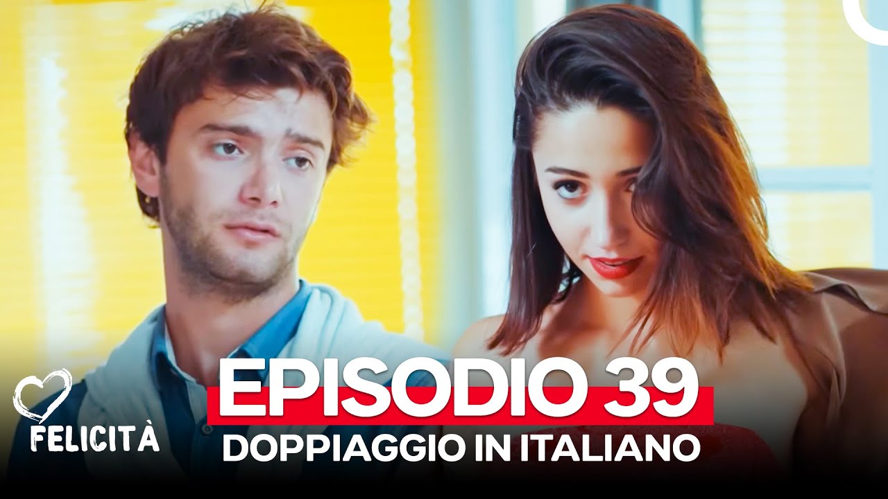 Felicità Episodio 39 - Doppiaggio Italiano