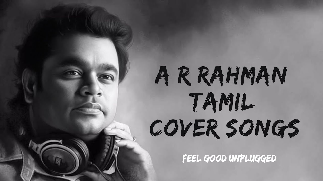 ARRAHMAN Tamil Cover Songs Mashup 🎶 | Lo-Fi & Mood Boost | Part 02