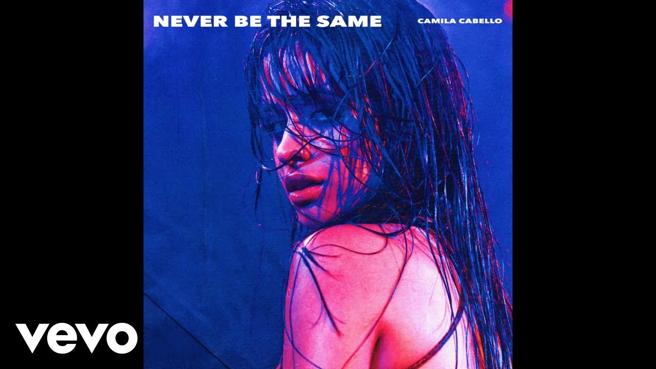 Camila Cabello's 'Never Be the Same' – Listen Now on Your Favorite Platforms 🎶