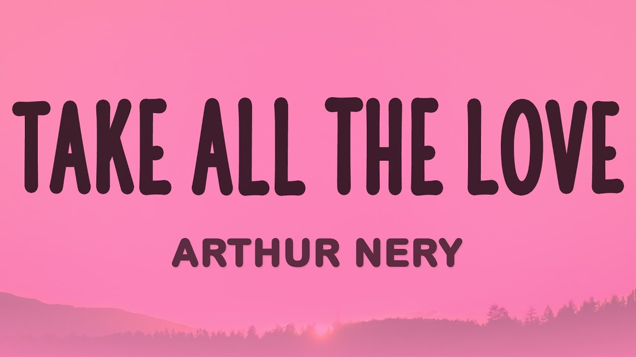 Arthur Nery - Take All the Love 🎶