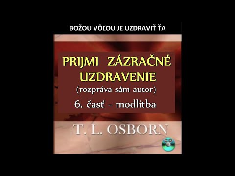 T.L.Osborn - Prijmi zázračné uzdravenie 6. - Modlitba