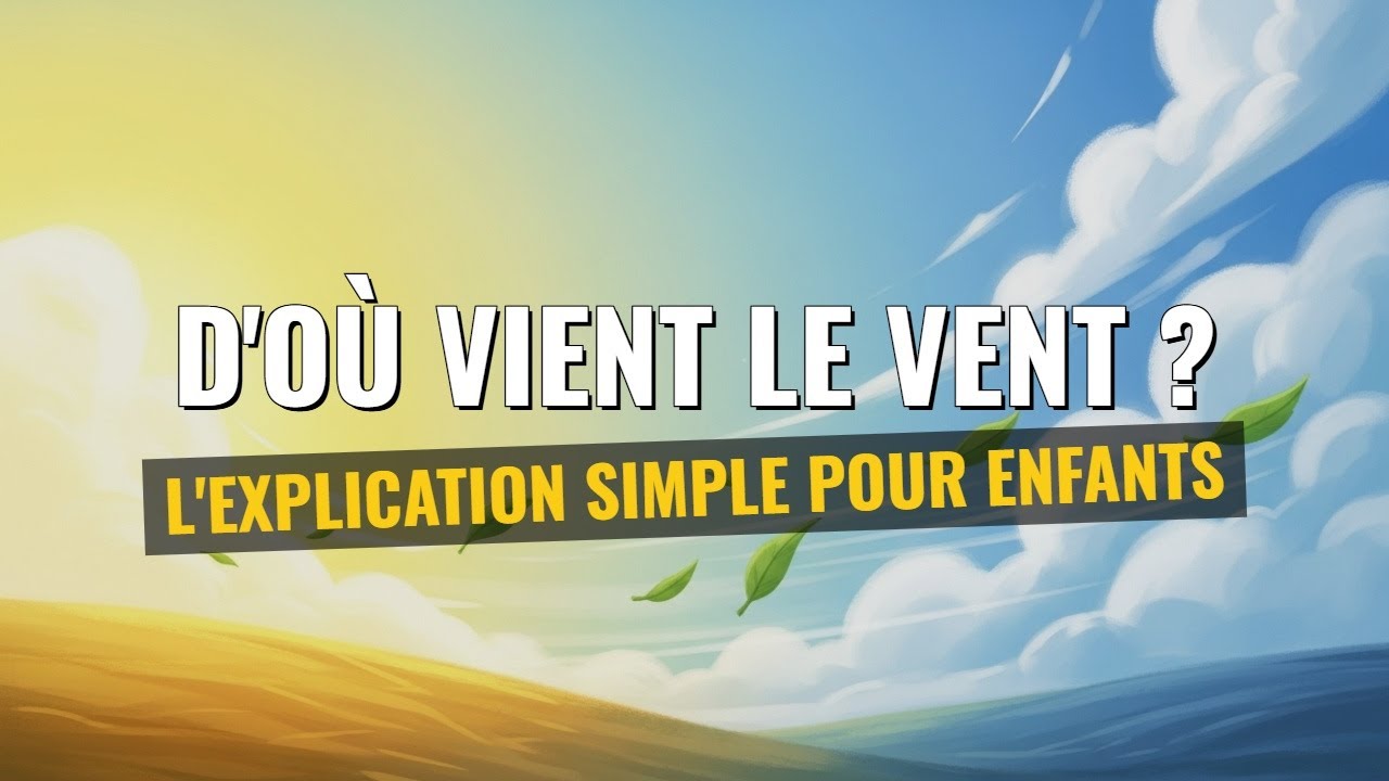 D’où vient le vent ? Explore le mystère 🌬️