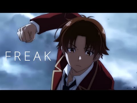 Classroom of the Elite AMV - Freak HD 🎥