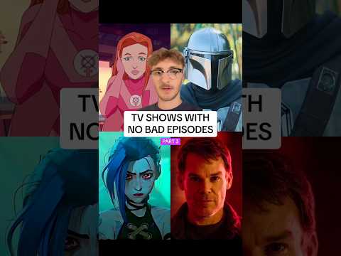 TV SHOWS WITH 0 BAD EPISODES… (part 3)