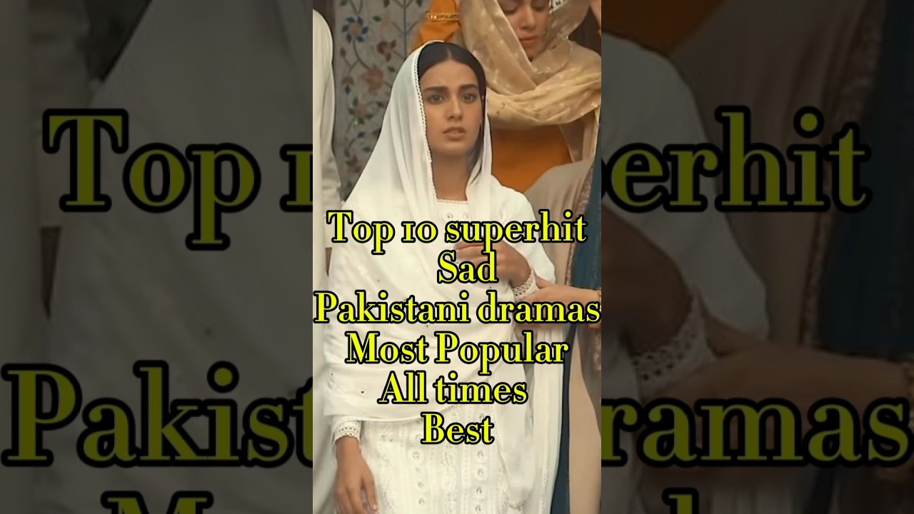 Top 10 Heartbreaking Pakistani Dramas That Will Touch Your Soul 💔