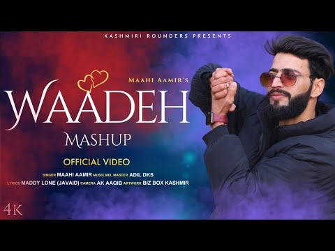 Waadeh Mashup Maahi Aamir | Adil Dks Super Hit Kashmiri Song