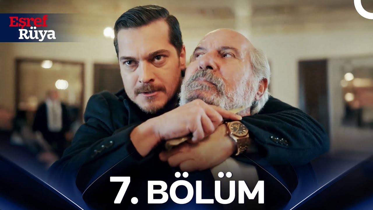 Eşref Rüya 7. Bölüm Yayında! 🌙