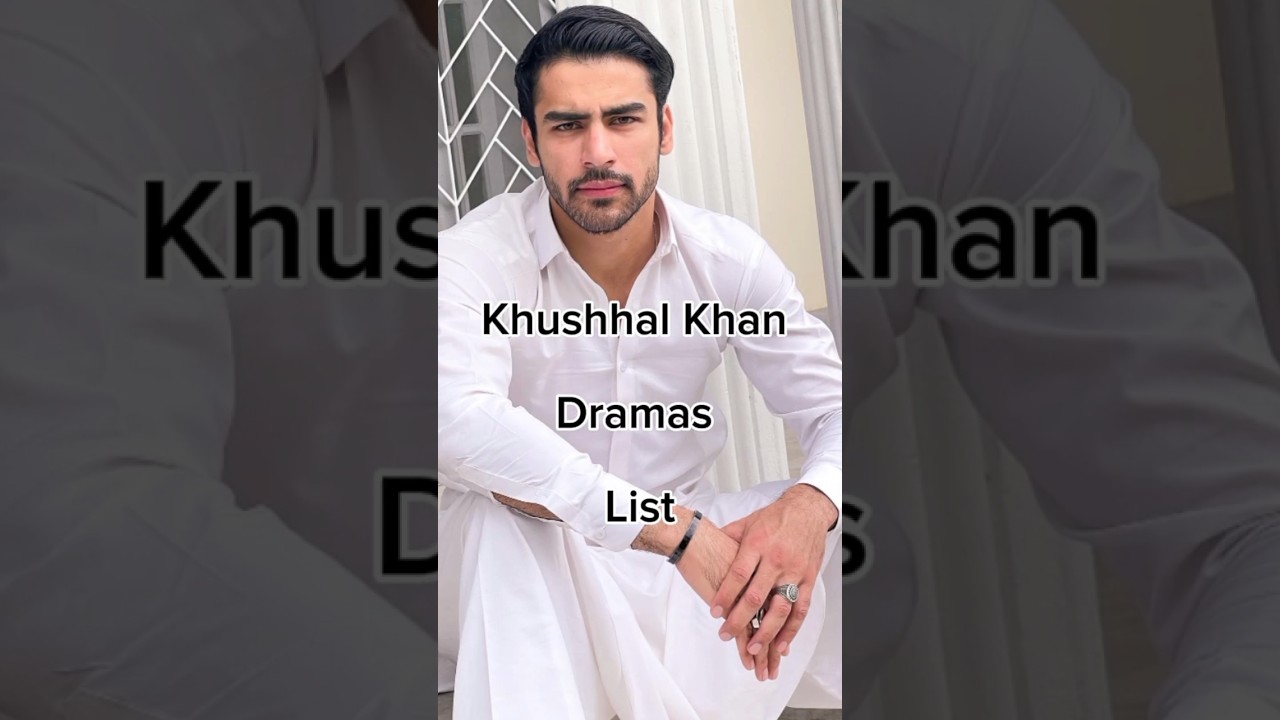 Khushhal Khan's Must-Watch Dramas List 🎬