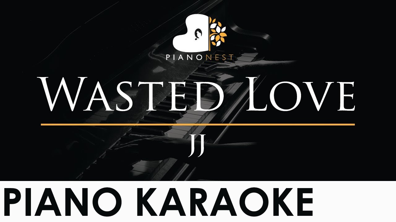 JJ - Wasted Love Piano Karaoke & Lyrics 🎹