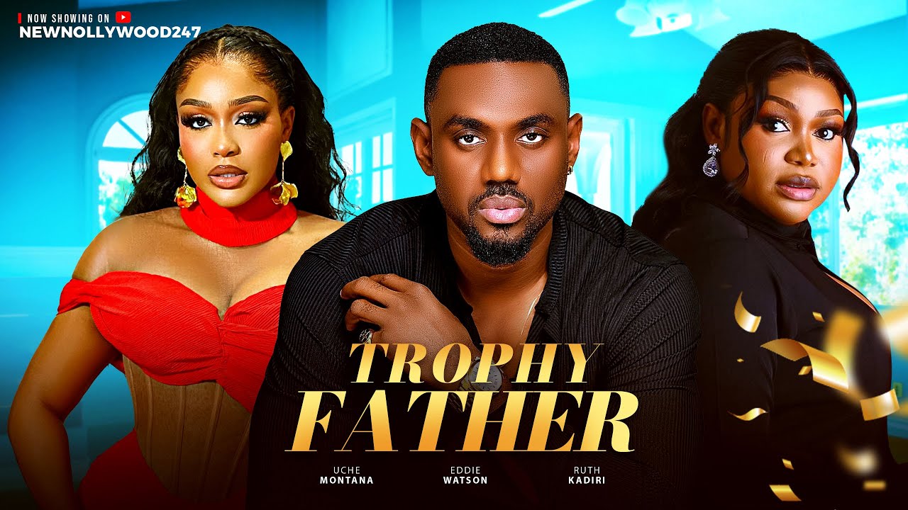 Trophy Father - New Nollywood Film 2025 π¬