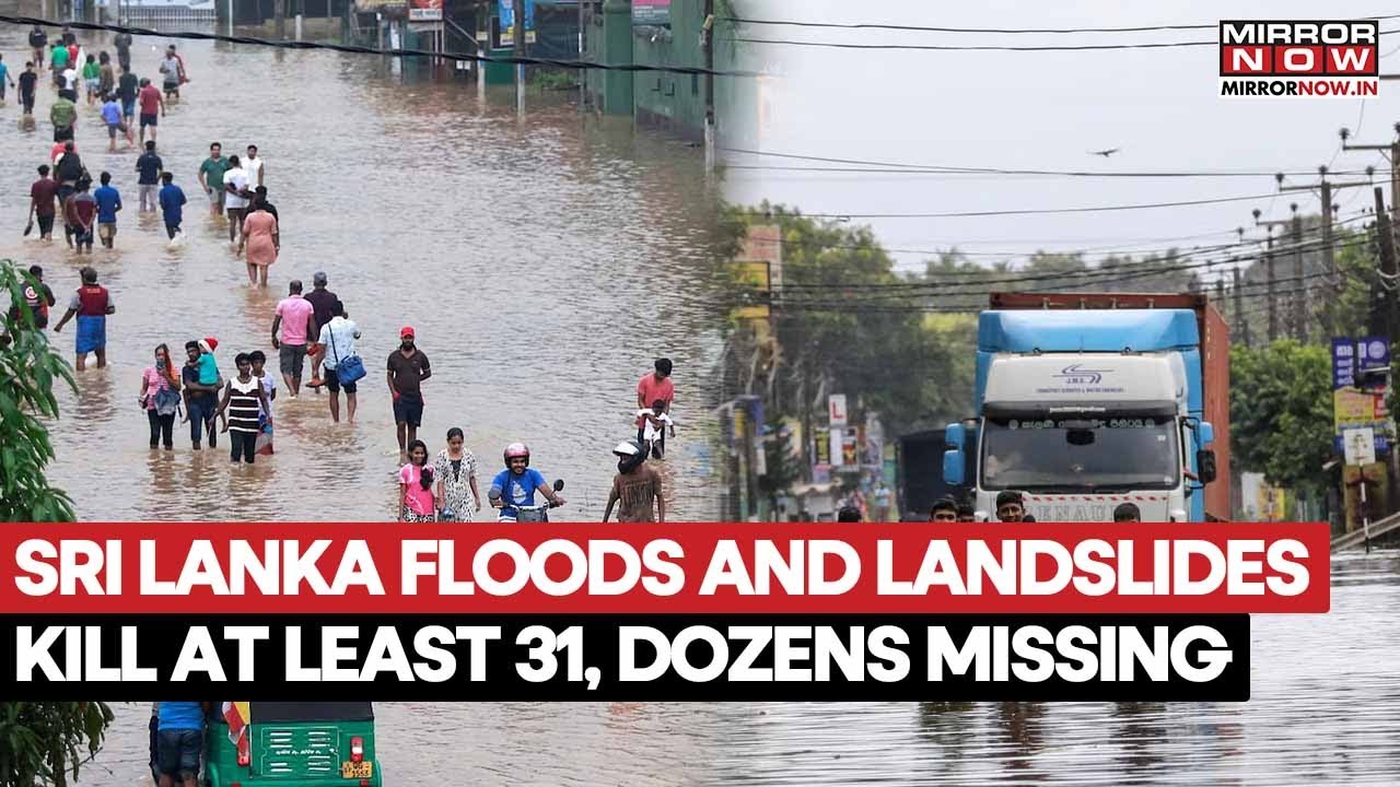 Sri Lanka Crisis Deepens As Floods, Landslides Kill 31 And Dozens Remain Missing | Watch