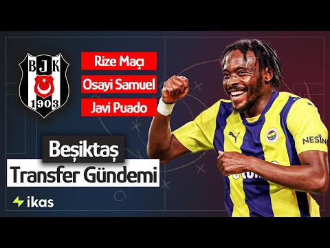 Osayi Samuel Δ°Ε Yapar mΔ±? | BeΕiktaΕ Kadro PlanlamasΔ± | BeΕiktaΕ Haberleri