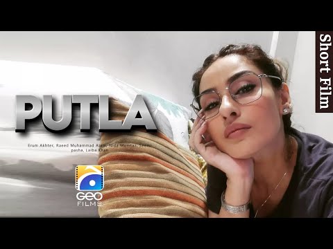 Putla | Short Film | Erum Akhter - Raeed Muhammad Alam - Laiba Khan - Geo Films