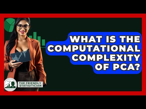What Is The Computational Complexity Of PCA? - The Friendly Statistician