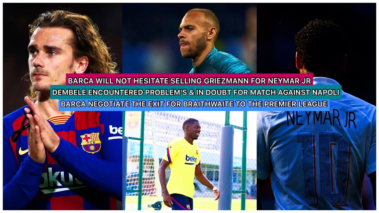 Barcelona Ready to Sell Griezmann for Neymar; Dembele's Availability for Napoli Match in Doubt ⚽