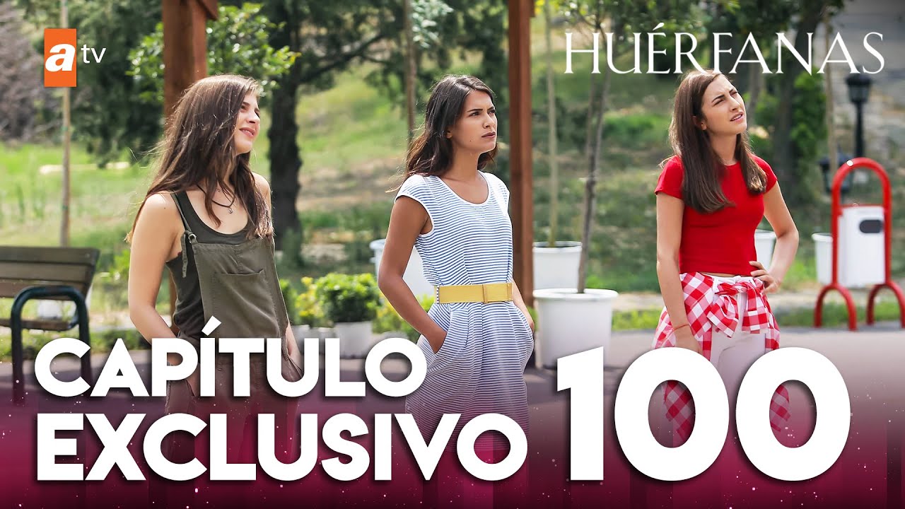 Huérfanas - Capítulo Exclusivo 100 🎬