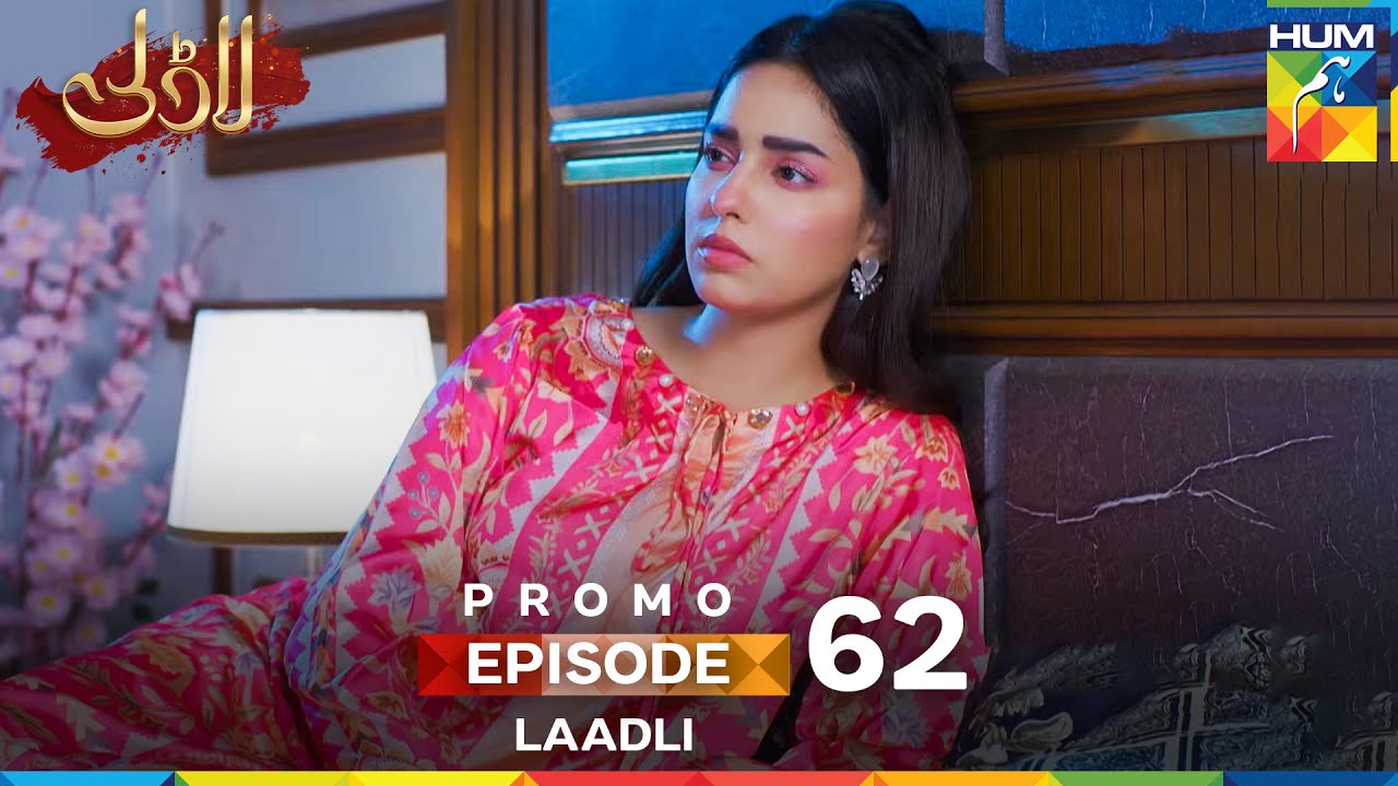 Laadli Episode 62 Promo: Don’t Miss Tomorrow at 7 PM on HUM TV! 🎬