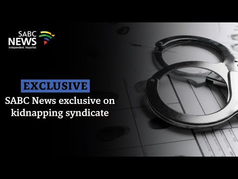 SABC News exclusive on kidnapping syndicate
