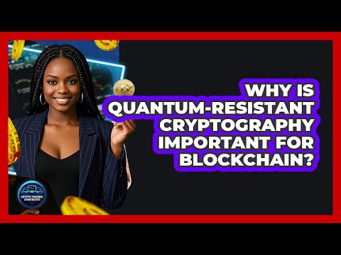 Why Is Quantum-resistant Cryptography Important For Blockchain? - Crypto Trading Strategists