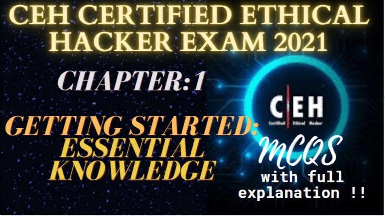 CEH Certified Ethical Hacker Exam 2021 - Chapter 1: Getting Started with Essential Knowledge