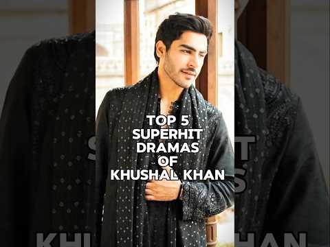 Top 5 superhit Dramas of Khushal Khan 🔥🫣 #trending #pakistanidrama #viral #yt #drama #yt #shortsfeed