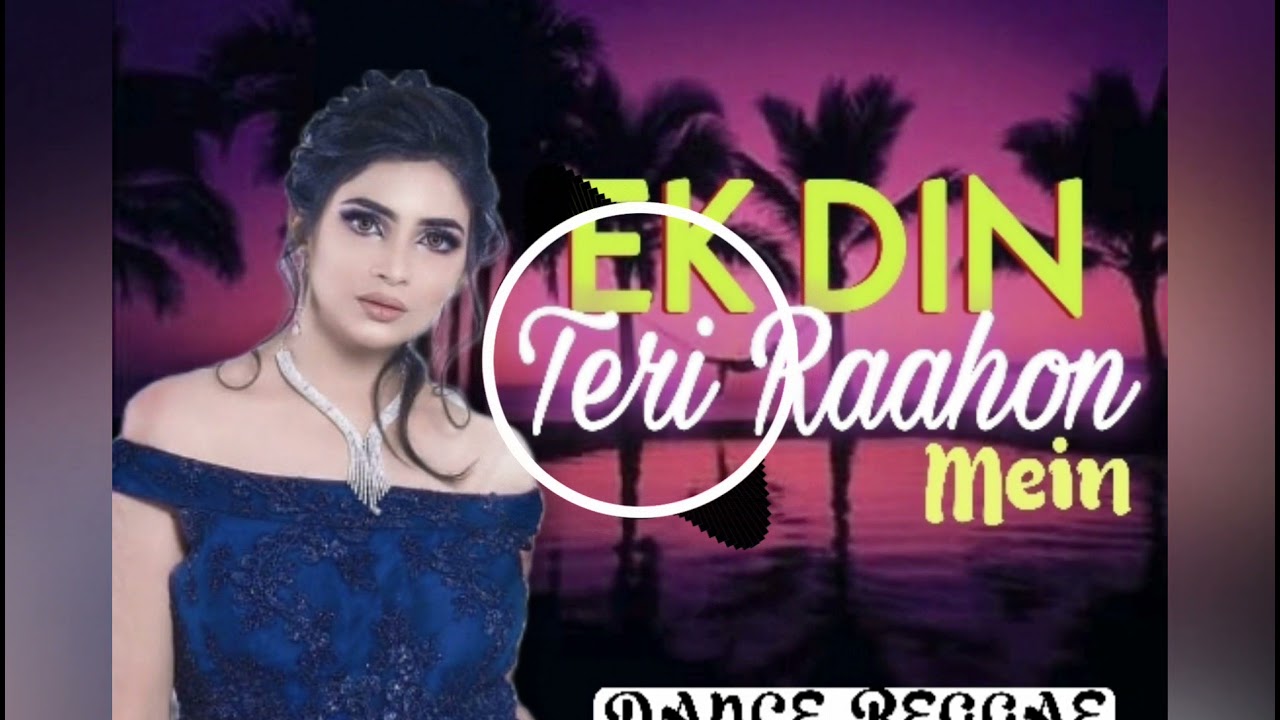 Ek Din Teri Raahon Mein - Uplifting Dance Reggae 🎶 | DJ Ashik & DJ WestXide