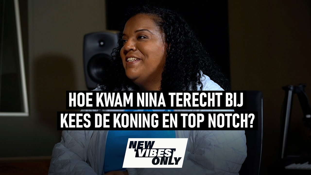 Hoe kwam Nina terecht bij Kees de Koning en Top Notch?