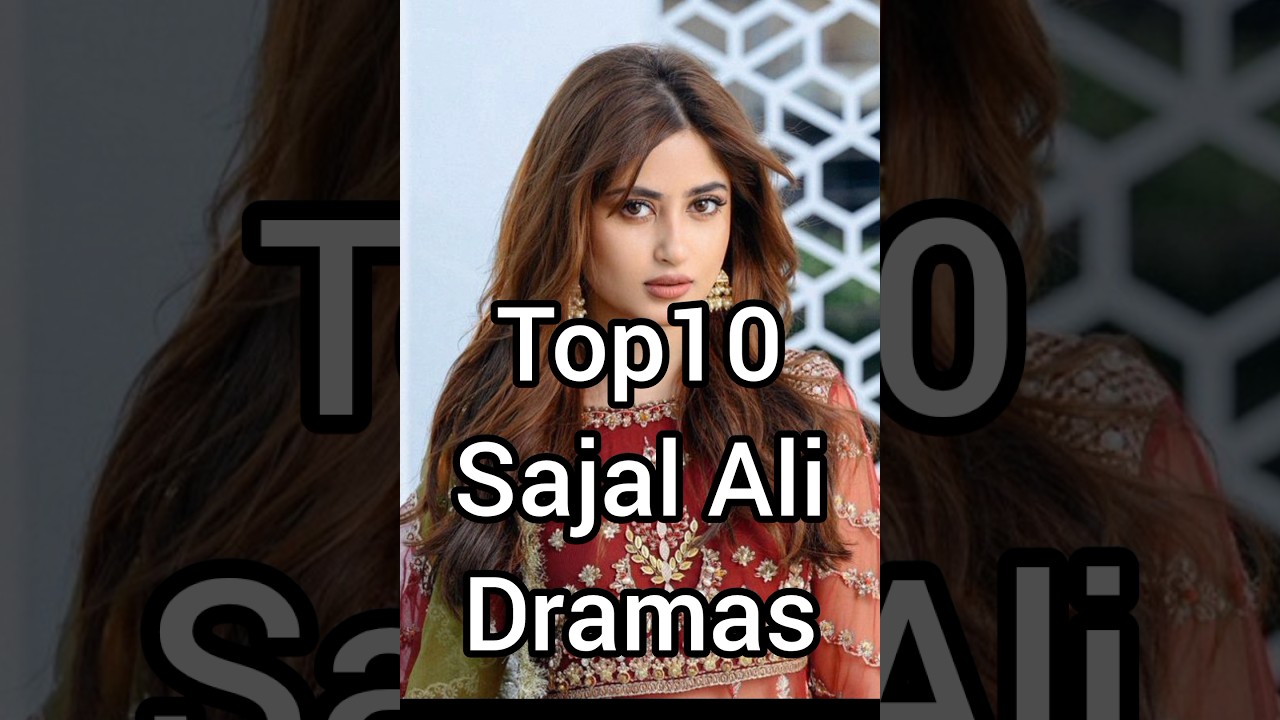 Top 10 Sajal Ali Dramas π¬