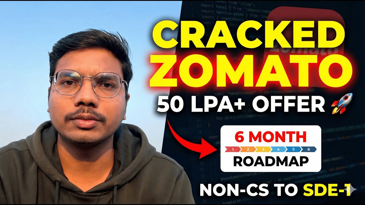 The 6-Month Roadmap That Got Me Zomato (50 LPA+) | Non-CS to SDE-1