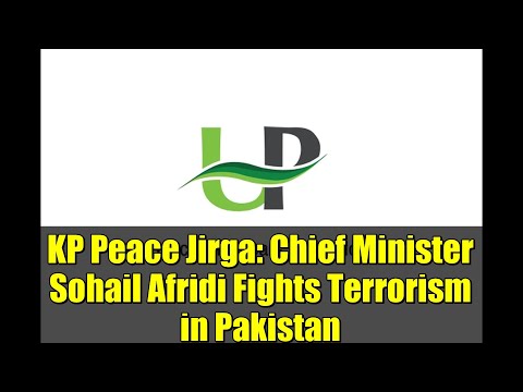 KP Peace Jirga: Chief Minister Sohail Afridi Fights Terrorism in Pakistan | Hangu Blast Response