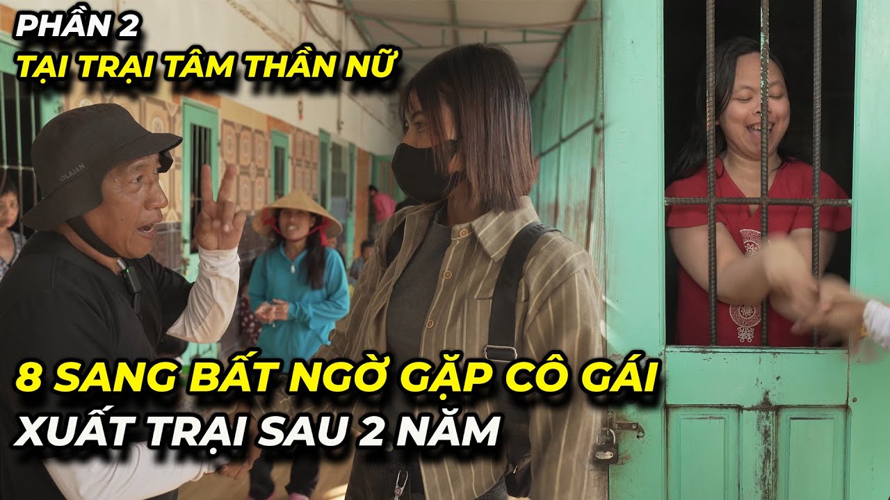 Gặp lại cô gái xuất trại sau 2 năm tại trại tâm thần nữ 8