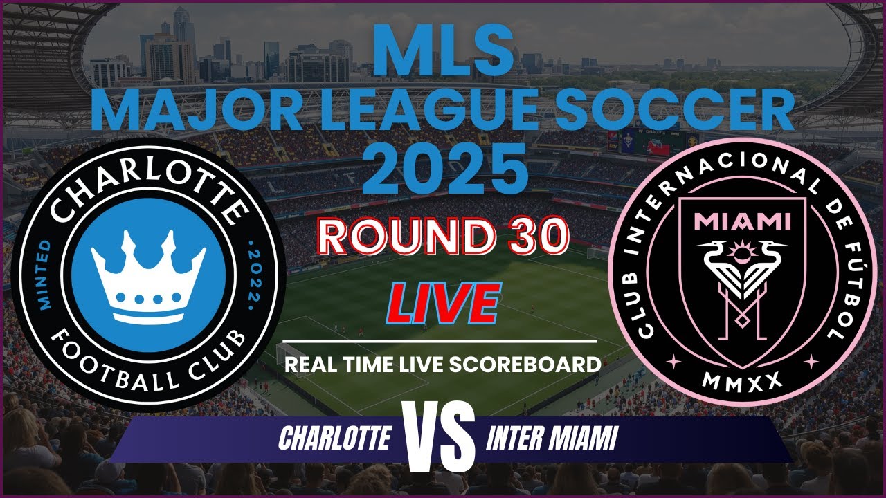 Charlotte vs Inter Miami MLS Live Scores | Round 30 2025 ⚽