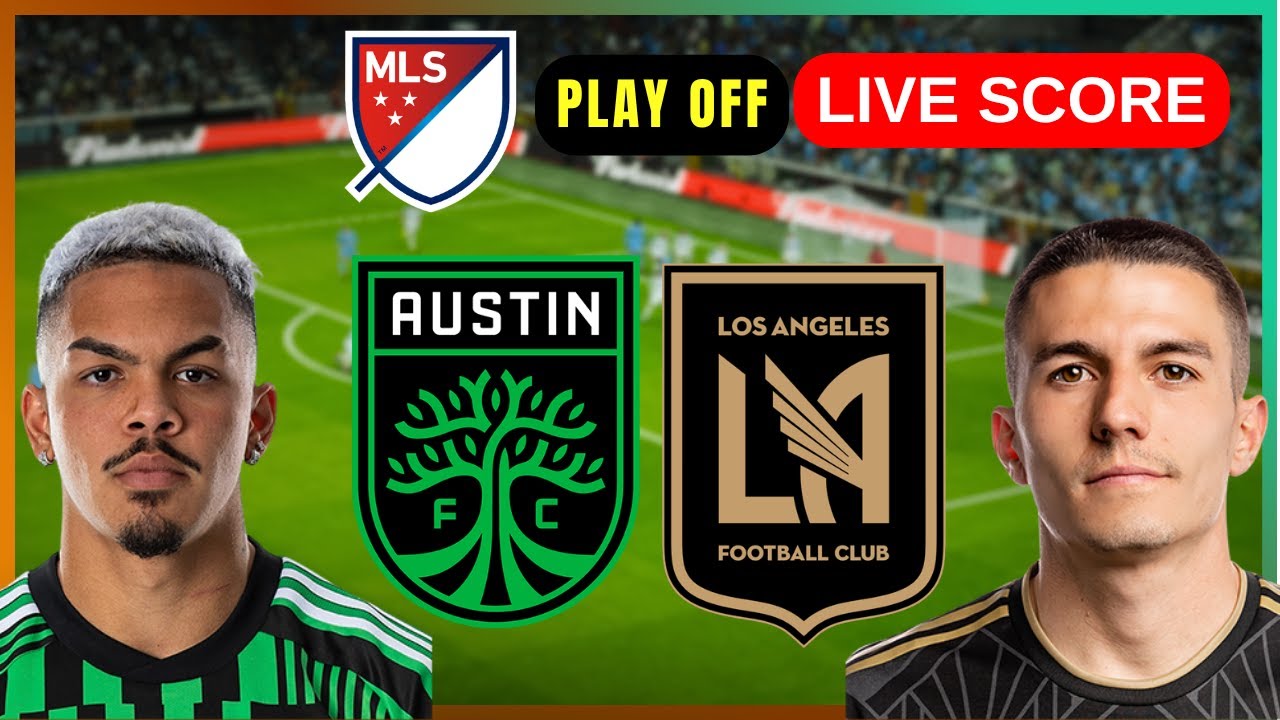 🔥 Austin FC vs LAFC Live: MLS Playoffs 2025 – Score & Updates