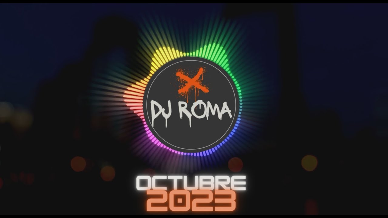Sesión MIX Octubre 2023 con DJ Roma🔥