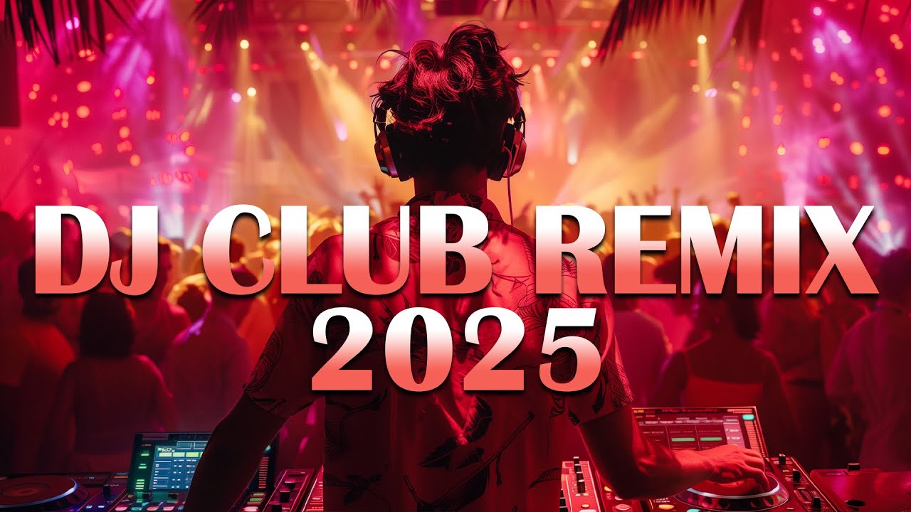 DJ REMIX 2025 🎶 Ultimate Mashups & Remixes of Top Hits | Club & Disco Vibes