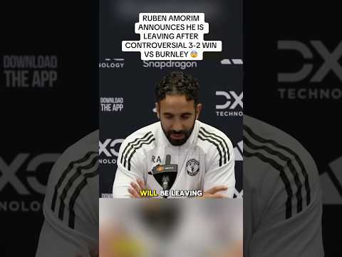 “I’m leaving” - Ruben Amorim ANNOUNCES RESIGNATION - Post Match Interview - Man Utd 3-2 Burnley