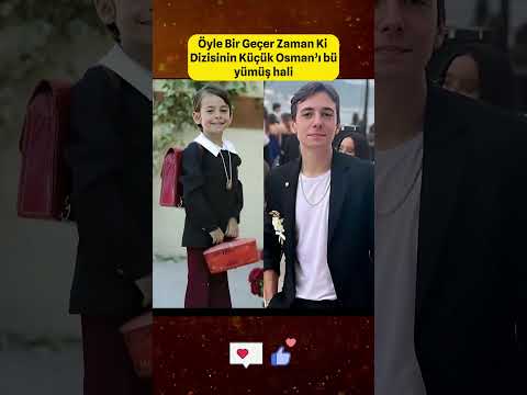 Öyle Bir Geçer Zaman Ki Dizisinin Küçük Osman’ı büyümüş hali #shorts #nostalji #ünlüler