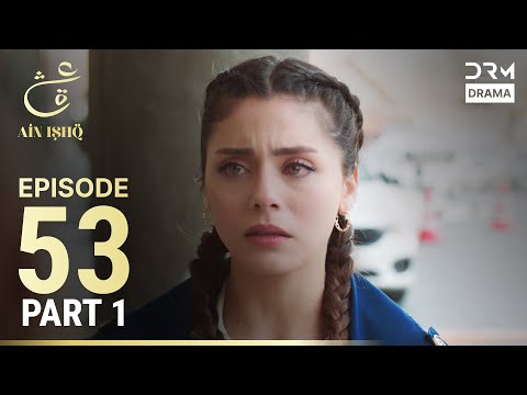 Ain Ishq | Episode 53 - Part 1 | One Love Turkish Drama Urdu Dubbed | UD1O