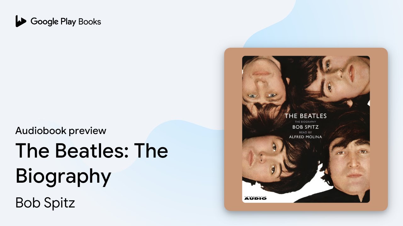 The Beatles: The Biography by Bob Spitz · Audiobook preview