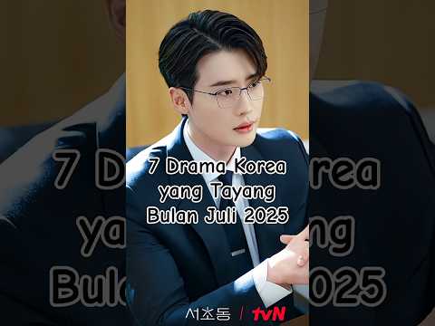 7 REKOMENDASI DRAMA KOREA YANG TAYANG BULAN JULI 2025 🔥🔥
