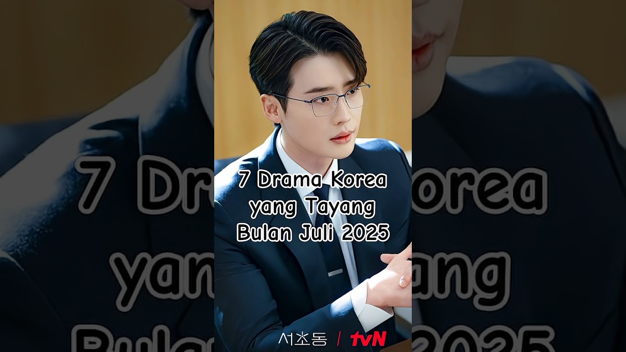 7 Drama Korea Rekomendasi Juli 2025 🔥