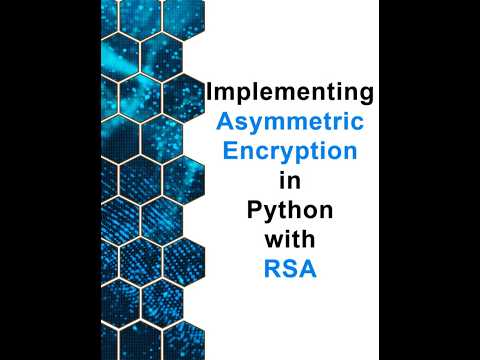 Implementing Asymmetric Encryption in Python with RSA