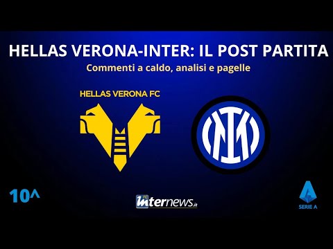 Il POST PARTITA di HELLAS VERONA-INTER: ANALISI, COMMENTI e PAGELLE