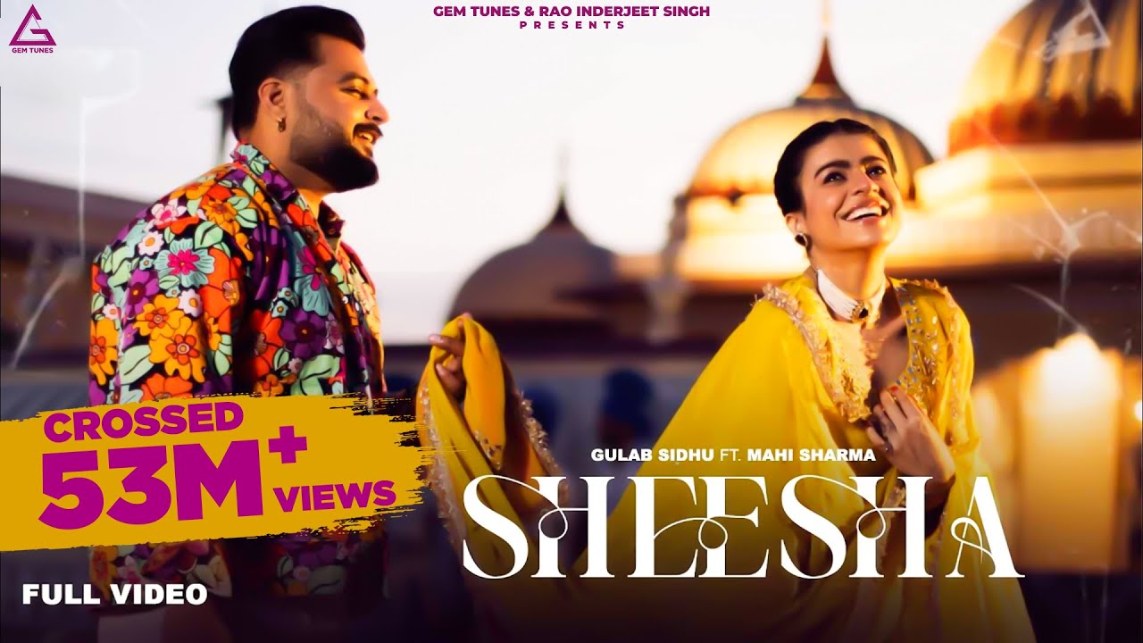 Sheesha (Full Video) 🎶 Gulab Sidhu & Mahi Sharma | New Punjabi Song 2024