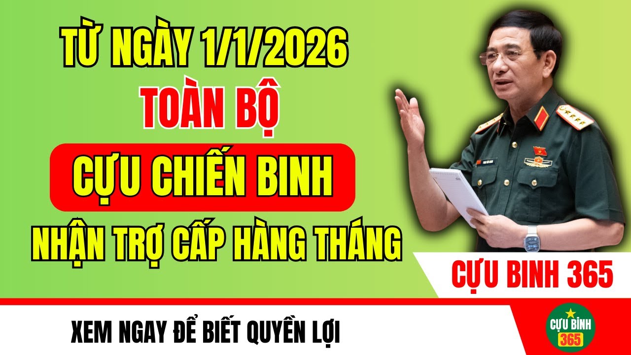 Từ 2026, Cựu Chiến Binh Nhận Trợ Cấp Tháng Chính Thức 🇻🇳