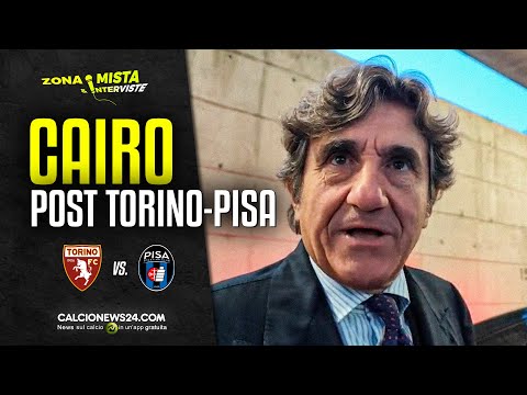 Cairo post Torino-Pisa 2-2: "Buona rimonta. Derby? Parlerò con la squadra, mi aspetto...”