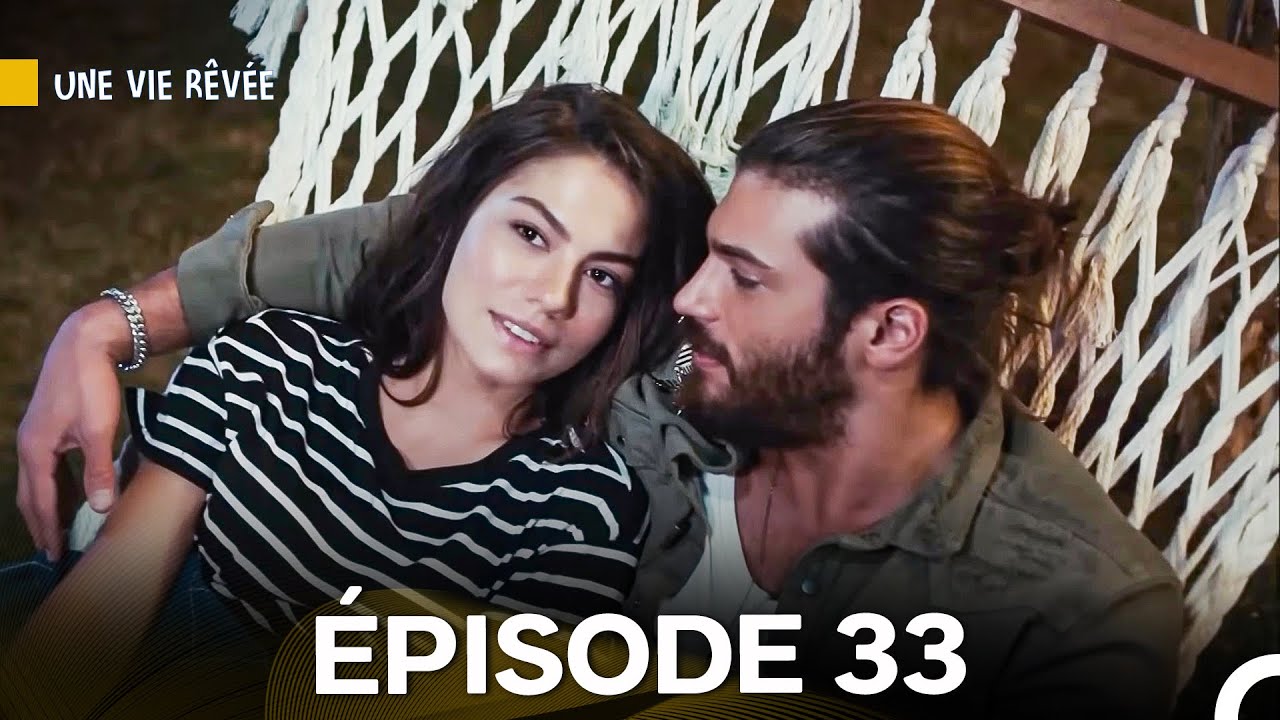Une Vie Rêvée Épisode 33 et 34 en Version Française