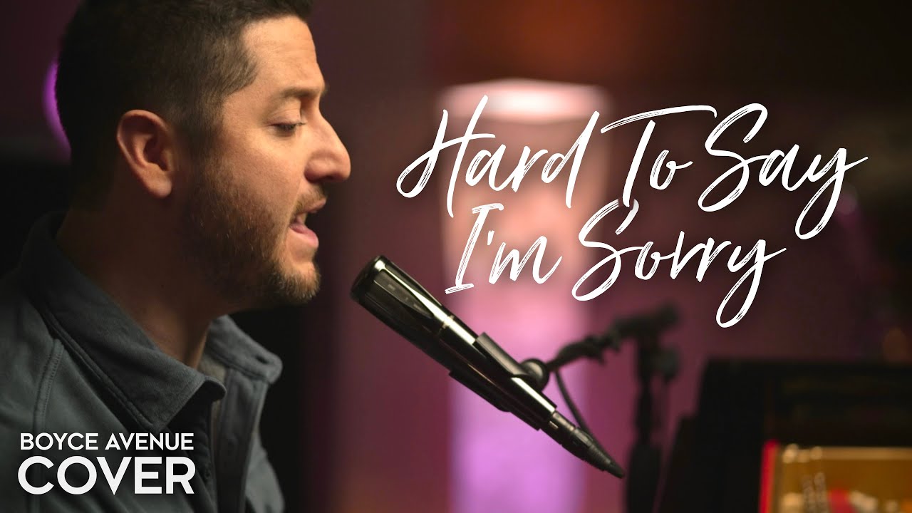 Boyce Avenue's Acoustic Cover of 'Hard To Say I'm Sorry' by Chicago