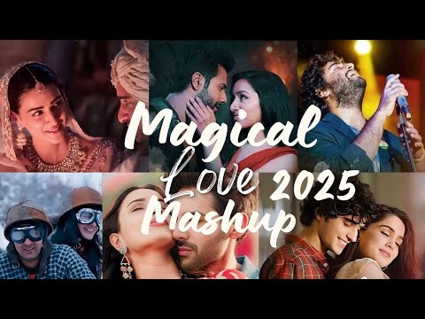 Magical Love Mashup 2025 | Megamix 2025 | Arijit x Jubin x Atif remix song| LAAL PARI | Megamix 2025